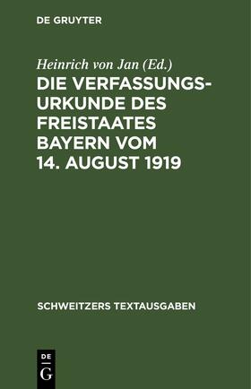 Jan |  Die Verfassungsurkunde des Freistaates Bayern vom 14. August 1919 | eBook | Sack Fachmedien