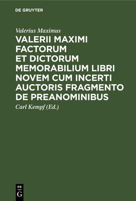 Maximus / Kempf |  Valerii Maximi Factorum et dictorum memorabilium libri novem cum incerti auctoris fragmento de preanominibus | eBook | Sack Fachmedien