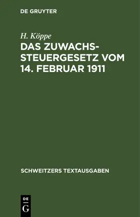 Köppe |  Das Zuwachssteuergesetz vom 14. Februar 1911 | eBook | Sack Fachmedien