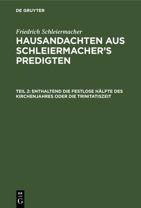 Remy / Schleiermacher |  Enthaltend die festlose Hälfte des Kirchenjahres oder die Trinitatiszeit | eBook | Sack Fachmedien