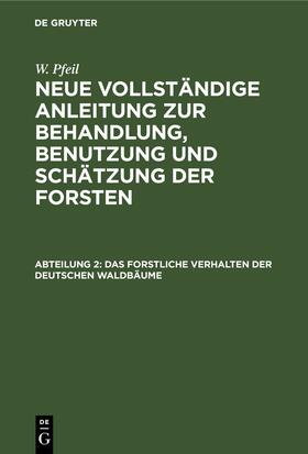 Pfeil |  Das forstliche Verhalten der deutschen Waldbäume | eBook | Sack Fachmedien