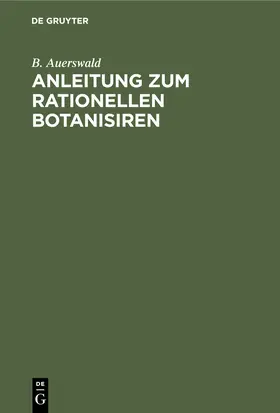 Auerswald |  Anleitung zum rationellen Botanisiren | Buch |  Sack Fachmedien