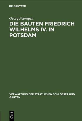 Poensgen |  Die Bauten Friedrich Wilhelms IV. in Potsdam | eBook | Sack Fachmedien