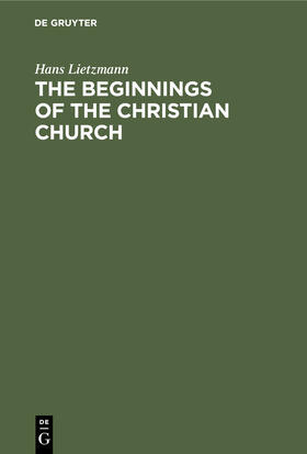 Lietzmann |  The Beginnings of the Christian Church | Buch |  Sack Fachmedien