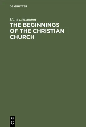 Lietzmann |  The Beginnings of the Christian Church | eBook | Sack Fachmedien