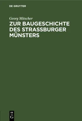 Mitscher |  Zur Baugeschichte des Strassburger Münsters | eBook | Sack Fachmedien