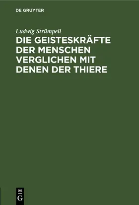 Strümpell |  Die Geisteskräfte der Menschen verglichen mit denen der Thiere | eBook | Sack Fachmedien