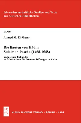 El-Masry |  Die Bauten von Hadim Sulaiman Pascha (1468-1548) nach seinen Urkunden im Ministerium für Fromme Stiftungen in Kairo | eBook | Sack Fachmedien