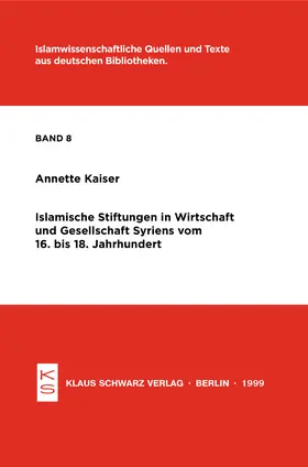 Kaiser |  Islamische Stiftungen in Wirtschaft und Gesellschaft Syriens vom 16. bis 18. Jh. | eBook | Sack Fachmedien