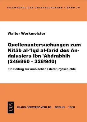 Werkmeister |  Quellenuntersuchungen zum Kitab al-'Iqd al-farid des Andalusiers Ibn 'Abdrabbih [Ibn'Abdrabbih] : (246/860 - 328/940) ; e. Beitr. zur arab. Literaturgeschichte | eBook | Sack Fachmedien