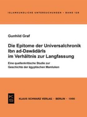 Graf |  Die Epitome der Universalchronik Ibn ad-Dawadaris im Verhältnis zur Langfassung | eBook | Sack Fachmedien