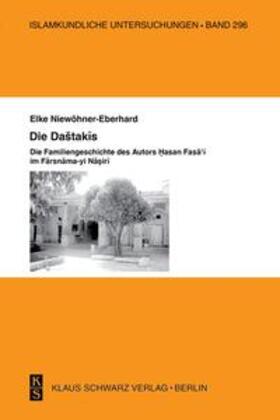 Niewöhner-Eberhard |  Die Dashtakis - Familiengeschichte des Autors Hasan Fasa'i Farsnama-yi Nasiri | eBook | Sack Fachmedien