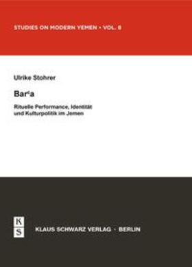 Stohrer |  Bar'a. Rituelle Performance, Identität und Kulturpolitik im Jemen | eBook | Sack Fachmedien