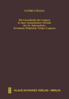 Hazai |  Die Geschichte der Ungarn in einer osmanischen Chronik des 16. Jahrhunderts | eBook | Sack Fachmedien