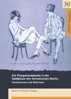 von Mende-Altayli |  Die Polygamiedebatte in der Spätphase des Osmanischen Reichs | eBook | Sack Fachmedien