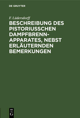 Lüdersdorff |  Beschreibung des pistoriusschen Dampfbrennapparates, nebst erläuternden Bemerkungen | Buch |  Sack Fachmedien