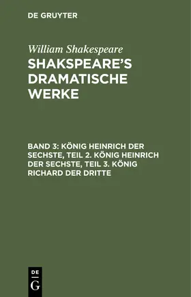 Shakespeare |  König Heinrich der Sechste, Teil 2. König Heinrich der Sechste, Teil 3. König Richard der Dritte | Buch |  Sack Fachmedien