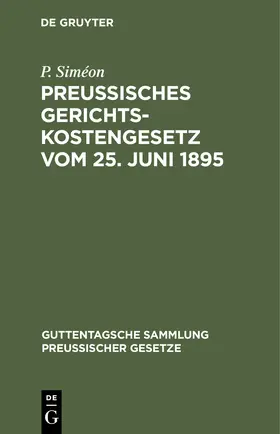 Siméon |  Preußisches Gerichtskostengesetz vom 25. Juni 1895 | Buch |  Sack Fachmedien