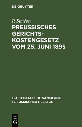Siméon |  Preußisches Gerichtskostengesetz vom 25. Juni 1895 | eBook | Sack Fachmedien