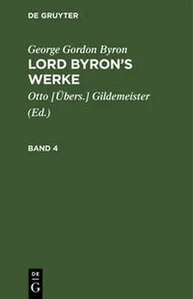 Byron / Gildemeister |  George Gordon Byron: Lord Byron¿s Werke. Band 4 | Buch |  Sack Fachmedien