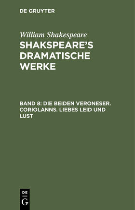 Shakespeare |  Die beiden Veroneser. Coriolanns. Liebes Leid und Lust | Buch |  Sack Fachmedien