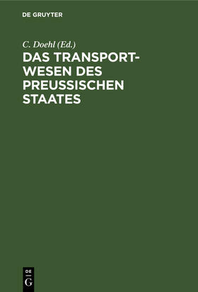 Doehl |  Das Transport-Wesen des Preußischen Staates | Buch |  Sack Fachmedien
