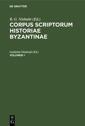 Dindorfii |  Corpus scriptorum historiae Byzantinae. Georgius Syncellus et Nicephorus Cp.. Volumen 1 | eBook | Sack Fachmedien
