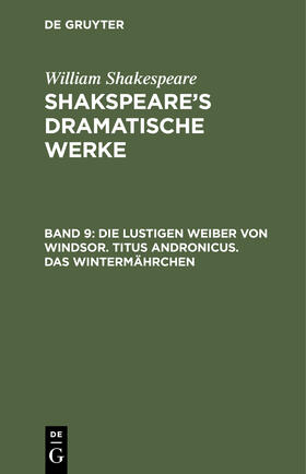 Die Lustigen Weiber von Windsor. Titus Andronicus. Das Wintermährchen | Buch | 978-3-11-240495-9 | sack.de