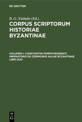 Reiske / Niebuhr |  Constantini Porphyrogeniti Imperatoris De Cerimoniis Aulae Byzantinae Libri Duo | eBook | Sack Fachmedien