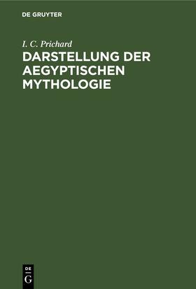 Prichard |  Darstellung der Aegyptischen Mythologie | eBook | Sack Fachmedien