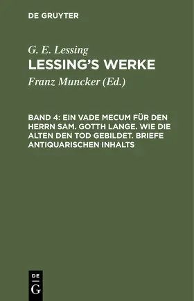 Lessing / Muncker |  Ein Vade Mecum für den Herrn Sam. Gotth Lange. Wie die Alten den Tod gebildet. Briefe antiquarischen Inhalts | Buch |  Sack Fachmedien