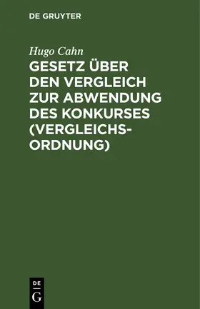 Cahn |  Gesetz über den Vergleich zur Abwendung des Konkurses (Vergleichsordnung) | Buch |  Sack Fachmedien