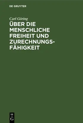 Göring |  Über die Menschliche Freiheit und Zurechnungsfähigkeit | Buch |  Sack Fachmedien