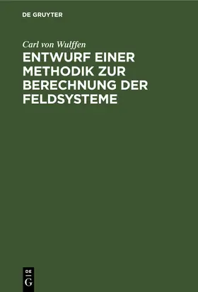 Wulffen |  Entwurf einer Methodik zur Berechnung der Feldsysteme | eBook | Sack Fachmedien