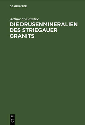 Schwantke |  Die Drusenmineralien des Striegauer Granits | Buch |  Sack Fachmedien