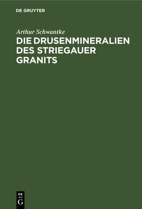 Schwantke |  Die Drusenmineralien des Striegauer Granits | eBook | Sack Fachmedien