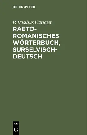 Carigiet |  Raetoromanisches Wörterbuch, surselvisch-deutsch | Buch |  Sack Fachmedien