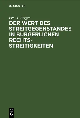 Berger |  Der Wert des Streitgegenstandes in bürgerlichen Rechtsstreitigkeiten | Buch |  Sack Fachmedien