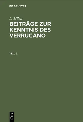 Milch |  L. Milch: Beiträge zur Kenntnis des Verrucano. Teil 2 | Buch |  Sack Fachmedien