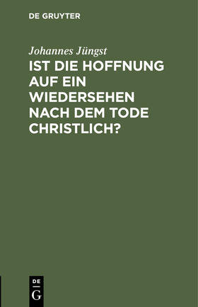 Jüngst |  Ist die Hoffnung auf ein Wiedersehen nach dem Tode christlich? | Buch |  Sack Fachmedien