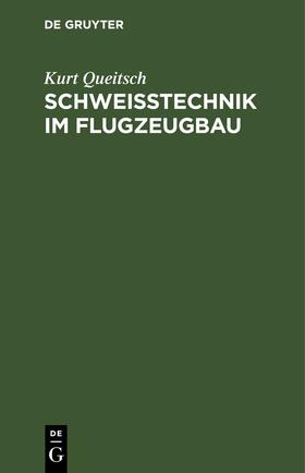 Queitsch |  Schweißtechnik im Flugzeugbau | eBook | Sack Fachmedien