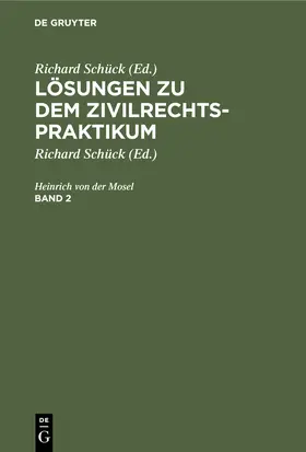 Mosel / Schück |  Mosel; Henrich von der Mosel: Lösungen zu dem Zivilrechtspraktikum. Band 2 | Buch |  Sack Fachmedien