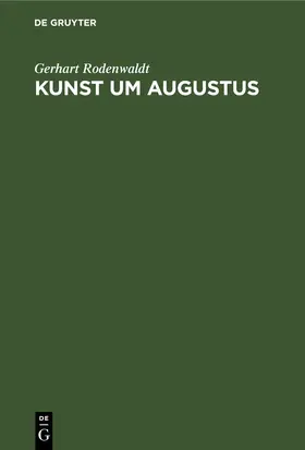 Rodenwaldt |  Kunst um Augustus | eBook | Sack Fachmedien