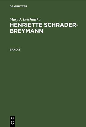 Lyschinska |  Mary J. Lyschinska: Henriette Schrader-Breymann | eBook | Sack Fachmedien