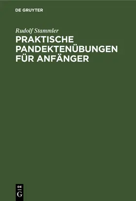 Stammler |  Praktische Pandektenübungen für Anfänger | eBook | Sack Fachmedien