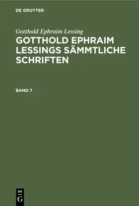 Lachmann / Lessing |  Gotthold Ephraim Lessing: Gotthold Ephraim Lessings Sämmtliche Schriften. Band 7 | eBook | Sack Fachmedien