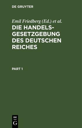 Friedberg / Lehmann / Schreiber | Die Handelsgesetzgebung des Deutschen Reiches | E-Book | sack.de