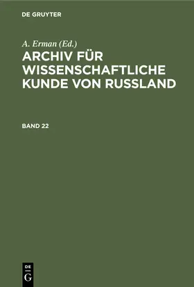 Erman |  Archiv für wissenschaftliche Kunde von Russland. Band 22 | Buch |  Sack Fachmedien