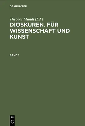 Mundt |  Dioskuren. Für Wissenschaft und Kunst. Band 1 | Buch |  Sack Fachmedien