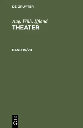 Iffland |  Aug. Wilh. Iffland: Theater. Band 19/20 | Buch |  Sack Fachmedien